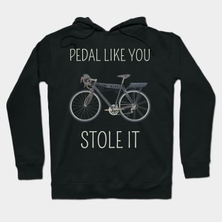 Pedal like you stole it Hoodie